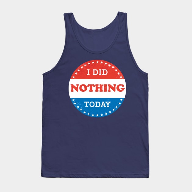I Did Nothing Today Tank Top by SMcGuire